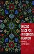 Making space for indigenous feminism by Joyce A Green