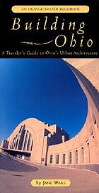 Building Ohio : a traveler's guide to Ohio's urban architecture