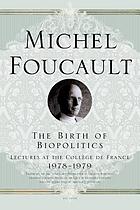 The birth of biopolitics : lectures at the Collège de France, 1978-79