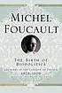 The birth of biopolitics : lectures at the Collège... by  Michel Foucault 