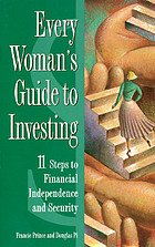 Every woman's guide to investing : 11 steps to financial independence and security