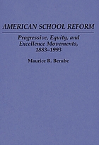 American school reform : progressive, equity, and excellence movements, 1883-1993