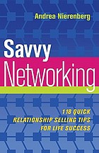 Savvy networking : 118 fast & effective tips for business success