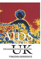 AIDS in the UK : the making of a policy, 1981-1994