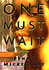 One must wait