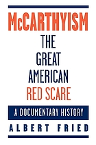 McCarthyism : the great American Red scare : a documentary history