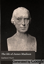 The life of James Madison,