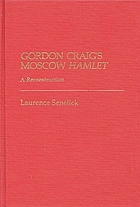 Gordon Craig's Moscow Hamlet : a reconstruction