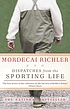 Dispatches from the sporting life von Mordecai Richler