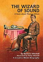 The wizard of sound : a story about Thomas Edison