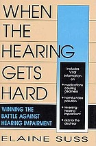 When the hearing gets hard : winning the battle against hearing impairment