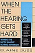 When the hearing gets hard : winning the battle against hearing impairment