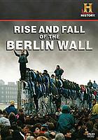 Rise and fall of the Berlin Wall