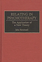Relating in psychotherapy : the application of a new theory