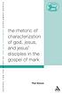 The rhetoric of the characterization of God, Jesus,... by  Paul L Danove 