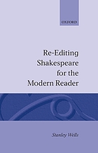 Re-editing Shakespeare for the modern reader : based on lectures given at the Folger Shakespeare Library, Washington DC