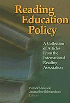 Reading education policy : a collection of articles from the International Reading Association