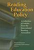 Reading education policy : a collection of articles from the International Reading Association