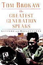 The greatest generation speaks : letters and reflections