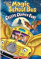 The magic school bus. Creepy crawly fun