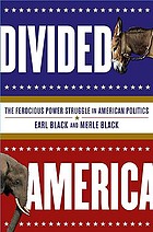 Divided America : the ferocious power struggle in American politics