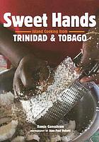 Sweet hands : island cooking from Trinidad & Tobago