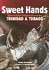 Sweet hands : island cooking from Trinidad & Tobago
