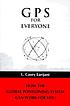 GPS for everyone : how the global positioning... de L  Casey Larijani