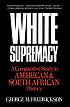 White supremacy : a comparative study in American and South African history