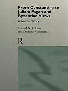 From Constantine to Julian : pagan and Byzantine views ; a source history