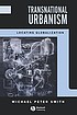 Transnational urbanism : locating globalization