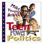 Teen power politics : make yourself heard