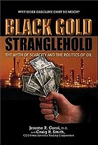 Black gold stranglehold : the myth of scarcity and the politics of oil