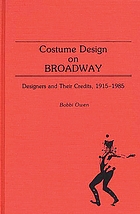 Costume design on Broadway : designers and their credits, 1915-1985
