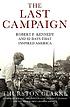 The last campaign : Robert F. Kennedy and 82 days that inspired America