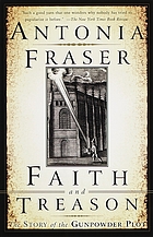 Faith and treason : the story of the Gunpowder Plot