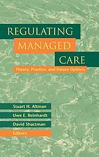 Regulating managed care : theory, practice, and future options