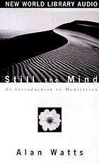 Still the mind : an introduction to meditation