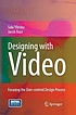 Designing with video : focusing the user-centred... 著者：  Salu Ylirisku 