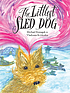 The littlest sled dog 著者：  Michael Kusugak 