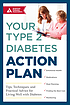 Your type 2 diabetes action plan : tips, techniques,... by American Diabetes Association.