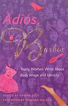Adiós, Barbie : young women write about body image and identity