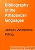 Bibliography of the Athapascan languages by James Constantine Pilling