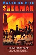 Marching with Sherman : passages from the letters and campaign diaries of Henry Hitchcock, major and assistant adjutant general of volunteers, November 1864-May 1865