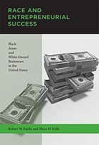 Race and entrepreneurial success : Black-, Asian-, and white-owned businesses in the United States