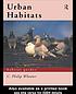 Urban habitats by C  Philip Wheater