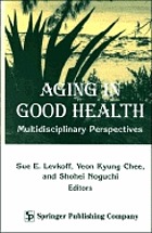 Aging in good health : multidisciplinary perspectives