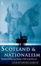 Scotland and nationalism : Scottish society and politics, 1707 to the present
