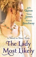 The lady most likely-- : a novel in three parts