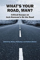 What's your road, man? : critical essays on Jack Kerouac's On the road